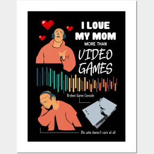 Love My Mom More Than Video Games Funny Posters and Art